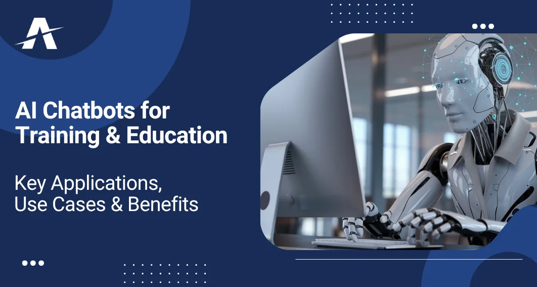 Chatbots for Training & Education: Key Applications, Use Cases & Benefits